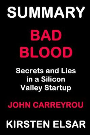 Summary: Bad Blood by John Carreyrou: Secrets and Lies in a Silicon Valley Startup image number 0