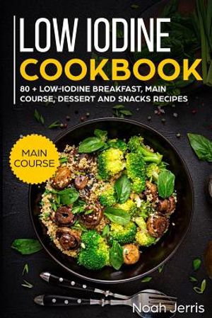 Low Iodine Cookbook: Main Course image number 0