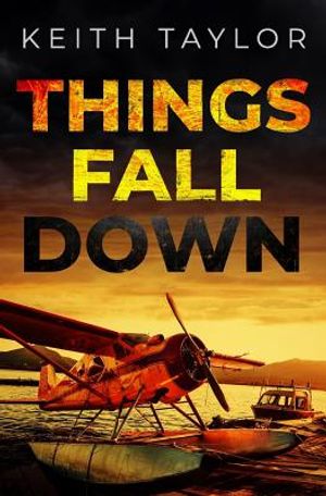 Things Fall Down: A Jack Archer Apocalyptic Survival Thriller image number 0