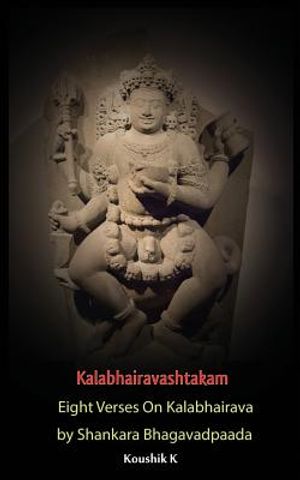 Kalabhairavashtakam: Eight Verses on Kalabhairava by Shankara Bhagavadpaada image number 0