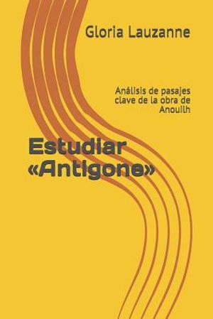 Estudiar Antigone: An&aacute;lisis de pasajes clave de la obra de Anouilh image number 0