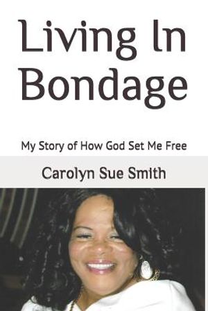 Living in Bondage: My Story of How God Set Me Free image number 0
