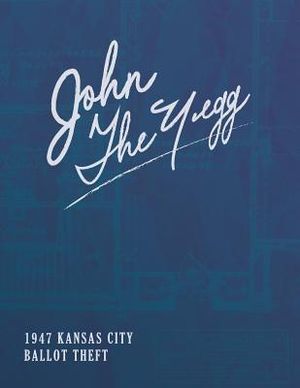 John The Yegg: The 1947 Ballot Theft From The Jackson County Courthouse image number 0