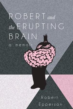 Robert and the Erupting Brain: A Memoir image number 0