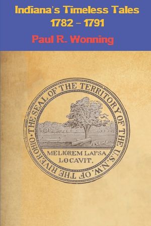 Indiana's Timeless Tales - 1782 - 1791: History of the Northwest Territory - Part 1 image number 0