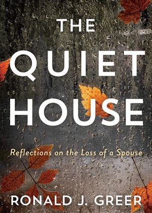 The Quiet House: Reflections on the Loss of a Spouse image number 0