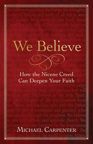 We Believe: How the Nicene Creed Can Deepen Your Faith image number 0