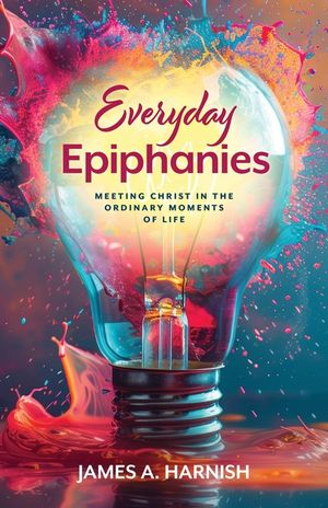 Everyday Epiphanies: Meeting Christ in the Ordinary Moments of Life image number 0