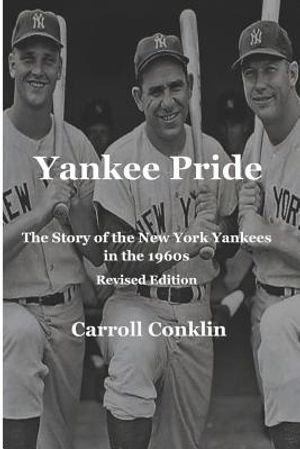 Yankee Pride: The Story of the New York Yankees in the 1960s: Revised Edition image number 0
