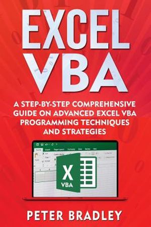 Excel VBA: A Step-By-Step Comprehensive Guide on Advanced Excel VBA Programming Techniques and Strategies image number 0