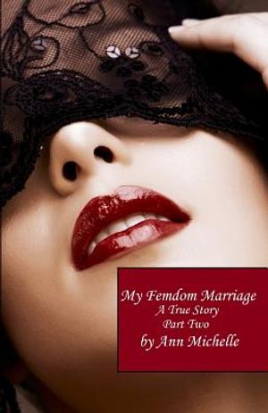 My Femdom Marriage: A True Story (Part Two) image number 0