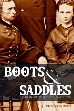 Boots and Saddles: Or Life in Dakota with General Custer (Expanded, Annotated) image number 0