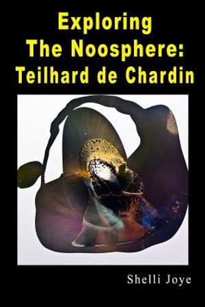 Exploring the Noosphere: Teilhard de Chardin image number 0