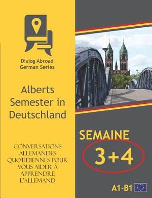 Conversations allemandes quotidiennes pour vous aider &agrave; apprendre l'allemand - Semaine 3/Semaine 4: Alberts Semester in Deutschland image number 0