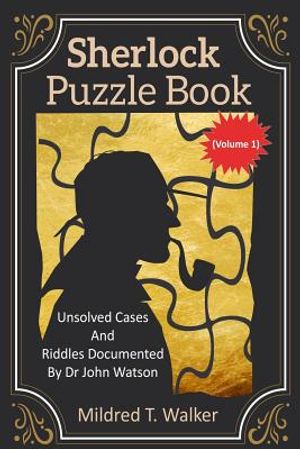 Sherlock Puzzle Book (Volume 1): Unsolved Cases And Riddles Documented By Dr John Watson image number 0