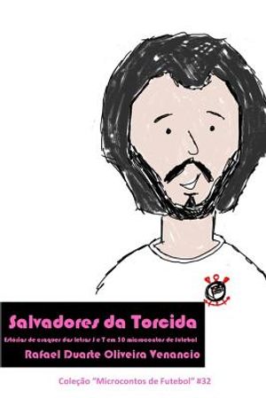 Salvadores da Torcida: Est&oacute;rias de craques das letras S e T em 30 microcontos de futebol image number 0