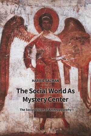 The Social World as Mystery Center: The Social Vision of Anthroposophy image number 0