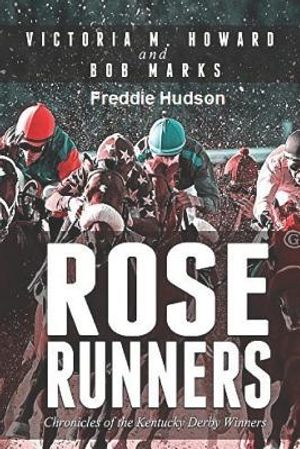 Rose Runners: Chronicles of the Kentucky Derby Winners image number 0