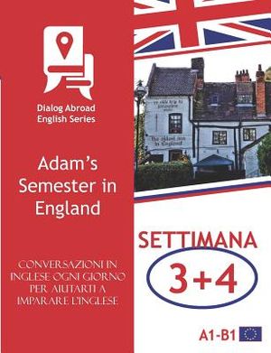 Conversazioni in Inglese Ogni Giorno Per Aiutarti a Imparare l'Inglese - Settimana 3/Settimana 4: Adam's Semester in England image number 0