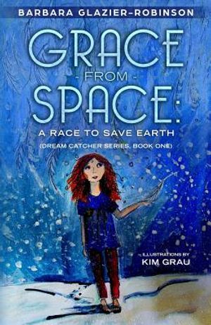 Grace from Space: A Race to Save Earth: (Dream Catcher Series, Book One) image number 0