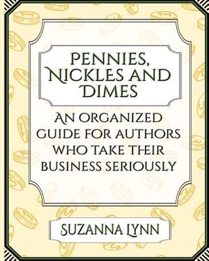 Pennies, Nickels, and Dimes: An organized tax guide for authors who take their business seriously image number 0