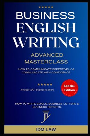 Business English Writing: Advanced Masterclass- How to Communicate Effectively & Communicate with Confidence: How to Write Emails, Business Lett image number 0