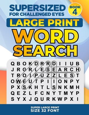 SUPERSIZED FOR CHALLENGED EYES, Book 4: Super Large Print Word Search Puzzles image number 0