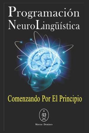 Programaci&oacute;n Neuroling&uuml;&iacute;stica. Comenzando Por El Principio. image number 0