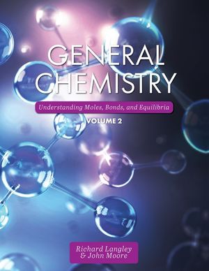 General Chemistry: Understanding Moles, Bonds, and Equilibria, Volume 2 image number 0