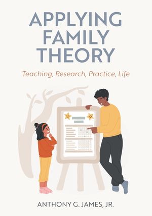 Applying Family Theory: Teaching, Research, Practice, Life image number 0