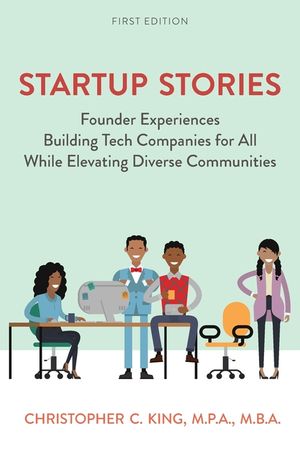 Startup Stories: Founder Experiences Building Tech Companies for All While Elevating Diverse Communities image number 0