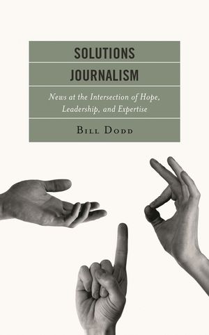 Solutions Journalism: News at the Intersection of Hope, Leadership, and Expertise image number 0