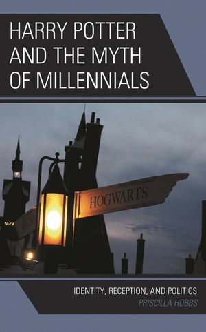 Harry Potter and the Myth of Millennials: Identity, Reception, and Politics image number 0