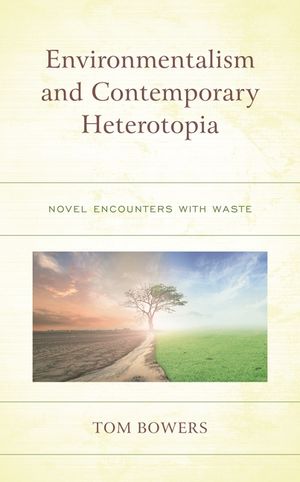 Environmentalism and Contemporary Heterotopia: Novel Encounters with Waste image number 0