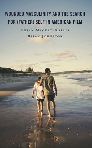 Wounded Masculinity and the Search for (Father) Self in American Film image number 0
