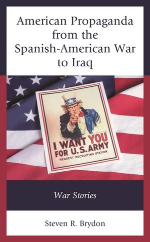 American Propaganda from the Spanish-American War to Iraq: War Stories image number 0