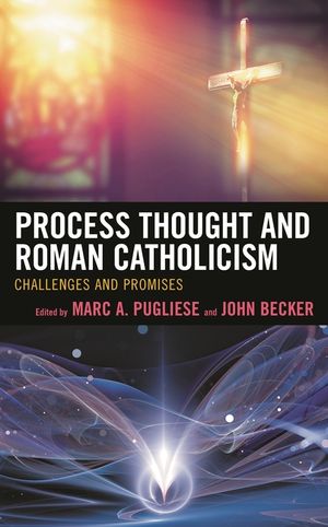 Process Thought in Roman Catholicism: Challenges and Promises image number 0