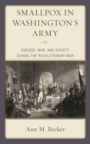 Smallpox in Washington's Army: Disease, War, and Society During the American Revolutionary War image number 0