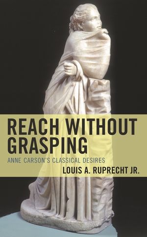 Reach without Grasping: Anne Carson's Classical Desires image number 0