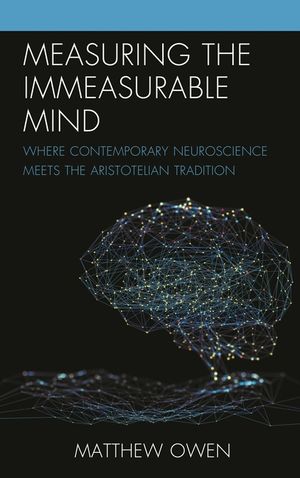 Measuring the Immeasurable Mind: Where Contemporary Neuroscience Meets the Aristotelian Tradition image number 0