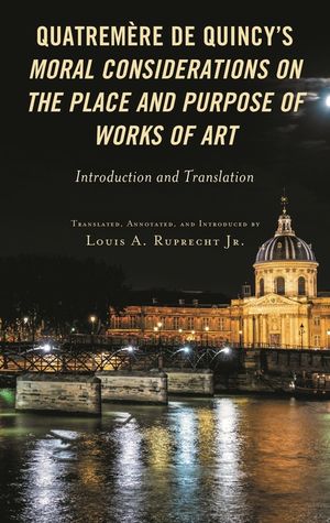 Quatrem&egrave;re de Quincy's Moral Considerations on the Place and Purpose of Works of Art: Introduction and Translation image number 0