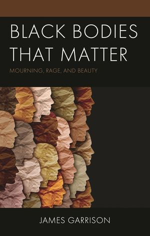 Black Bodies That Matter: Mourning, Rage, and Beauty image number 0