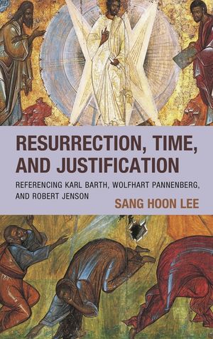 Resurrection, Time, and Justification: Referencing Karl Barth, Wolfhart Pannenberg, and Robert Jenson image number 0