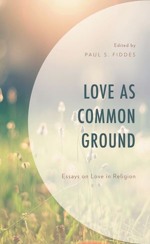 Love as Common Ground: Essays on Love in Religion image number 0
