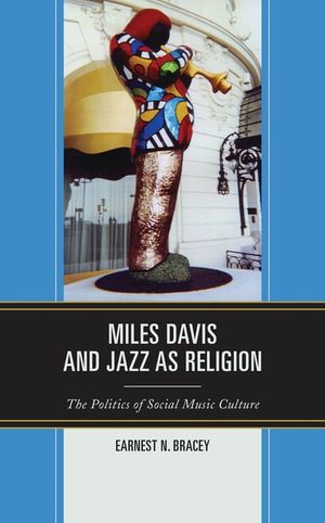 Miles Davis, and Jazz as Religion: The Politics of Social Music Culture image number 0