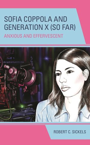 Sofia Coppola and Generation X (So Far): Anxious and Effervescent image number 0
