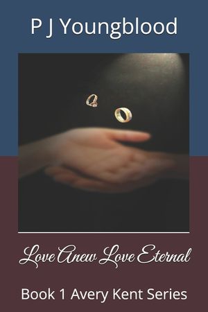 Love Anew Love Eternal: Book 1 Avery Kent Series image number 0