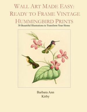 Wall Art Made Easy: Ready to Frame Vintage Hummingbird Prints: 30 Beautiful Illustrations to Transform Your Home image number 0