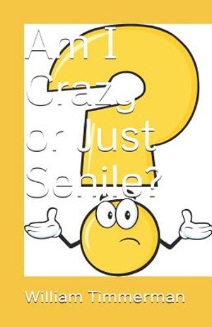 Am I Crazy or Just Senile? image number 0