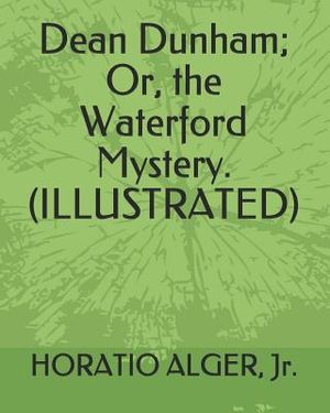 Dean Dunham; Or, the Waterford Mystery. (Illustrated) image number 0